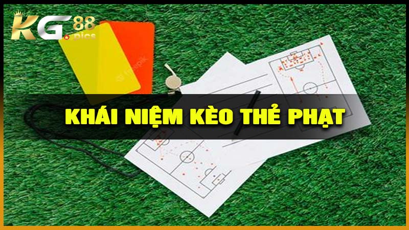 Khái niệm Kèo thẻ phạt và cách hoạt động