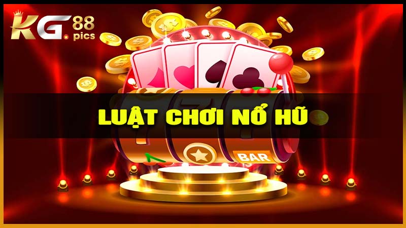 Luật chơi nổ hũ